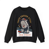 Thats Enough Study For Today Unisex  Sweatshirt - Vintage 1980 Design